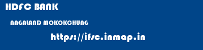 HDFC BANK  NAGALAND MOKOKCHUNG    ifsc code